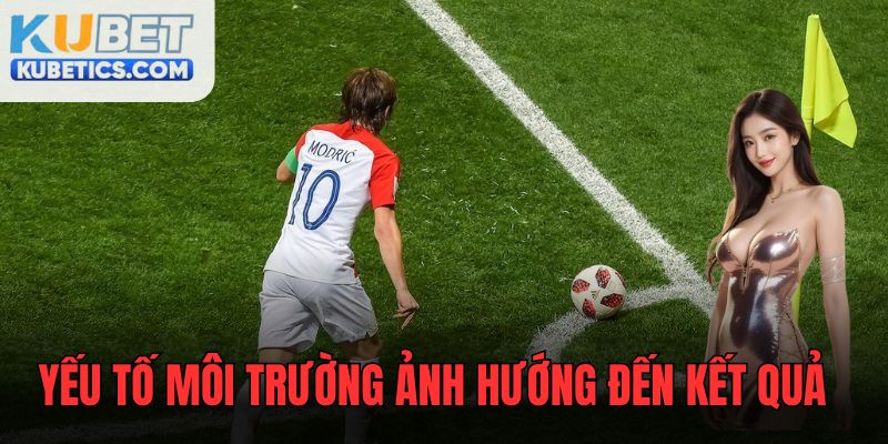 Các yếu tố môi trường ảnh hưởng đến hoạt động soi kèo phạt góc